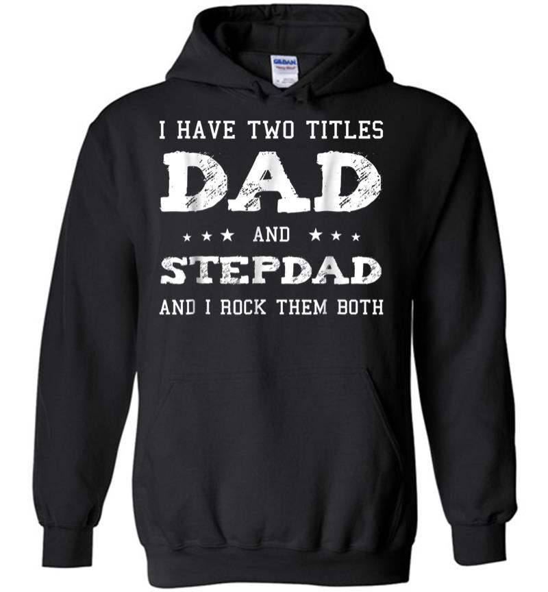 Best Dad And Stepdad Shirt Cute Fathers Day Gift From Wife Hoodie