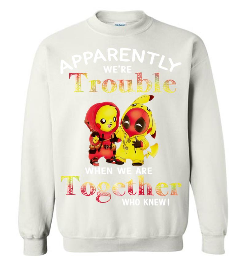 Inktee Store - Pikachu And Deadpool Apparently We'Re Who Knew Sweatshirt Image