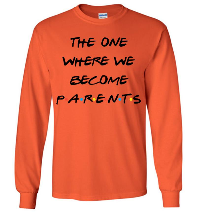 Inktee Store - The One Where We Become Parents Long Sleeve T-Shirt Image
