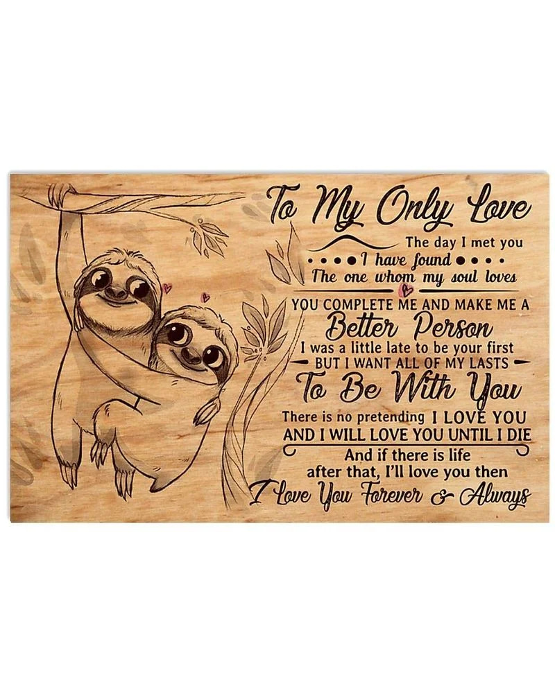 Sloth  Gifts - Sloth To My Only Love You Complete And Make Me A Better Person Unframed , Wrapped Frame Canvas Wall Decor Poster