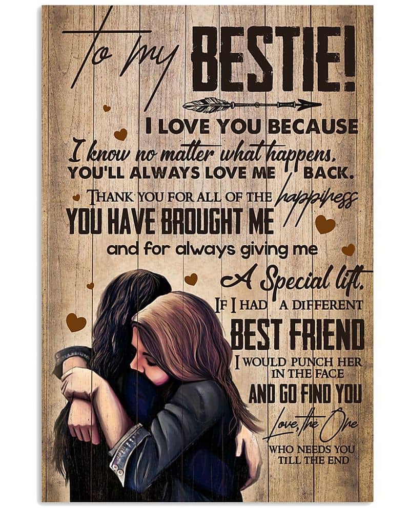 Inktee Store - To My Bestie I Love You Because I Know No Matter What Happes You Wil Always Love Me Back Unframed Satin Paper , Wrapped Frame Canvas Wall Decor Poster Image