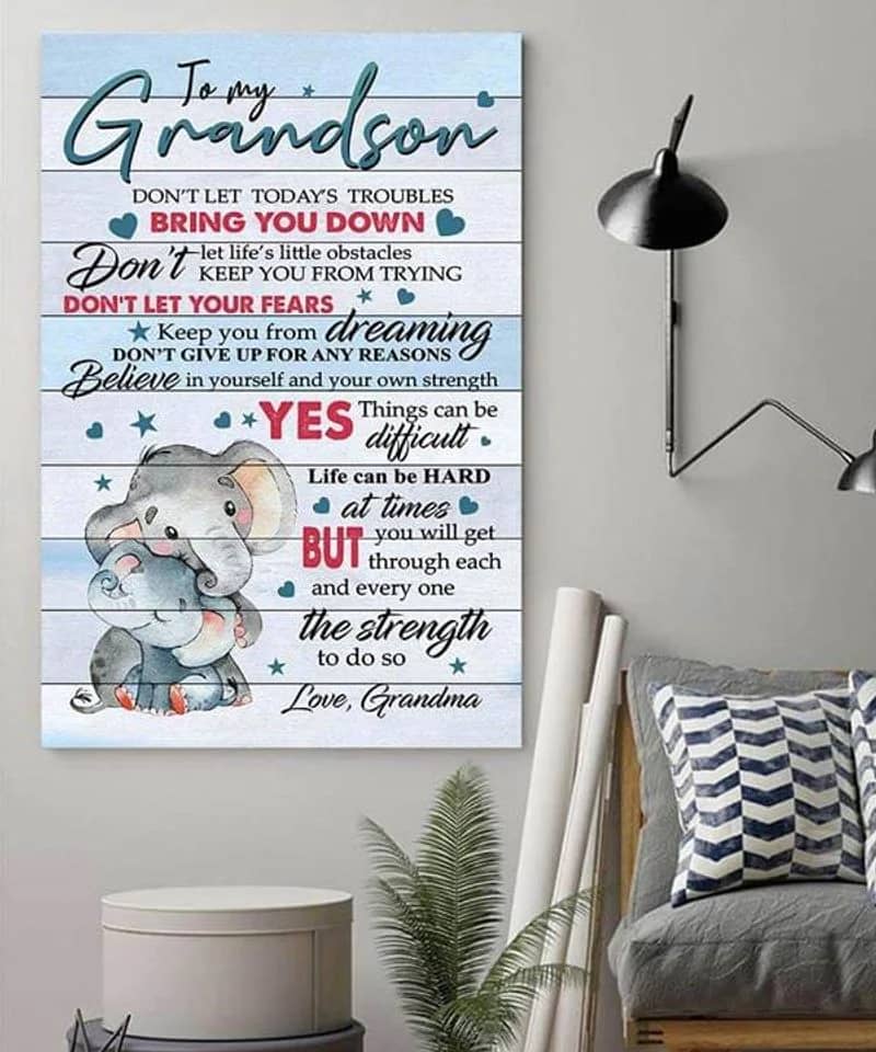 To My Grandson From Grandma, Elephant Don'T Let Today'S Troubles Bring You Down Unframed Satin Paper , Wrapped Frame Canvas Wall Decor, Gift For Grandson, Birthday Gift Ideas Poster