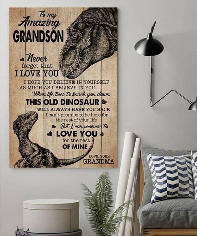To My Grandson From Grandpa, Dinosaur This Old Dinosaur Will Always Have You Back Unframed Satin Paper , Wrapped Frame Canvas Wall Decor, Gift For Grandson, Birthday Gift Ideas Poster