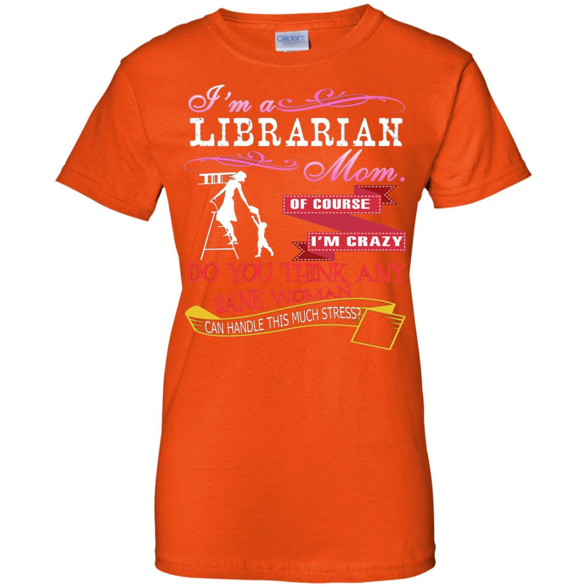 Inktee Store - Im A Librarian Mom Of Course Im Crazy Do You Women’s T-Shirt Image
