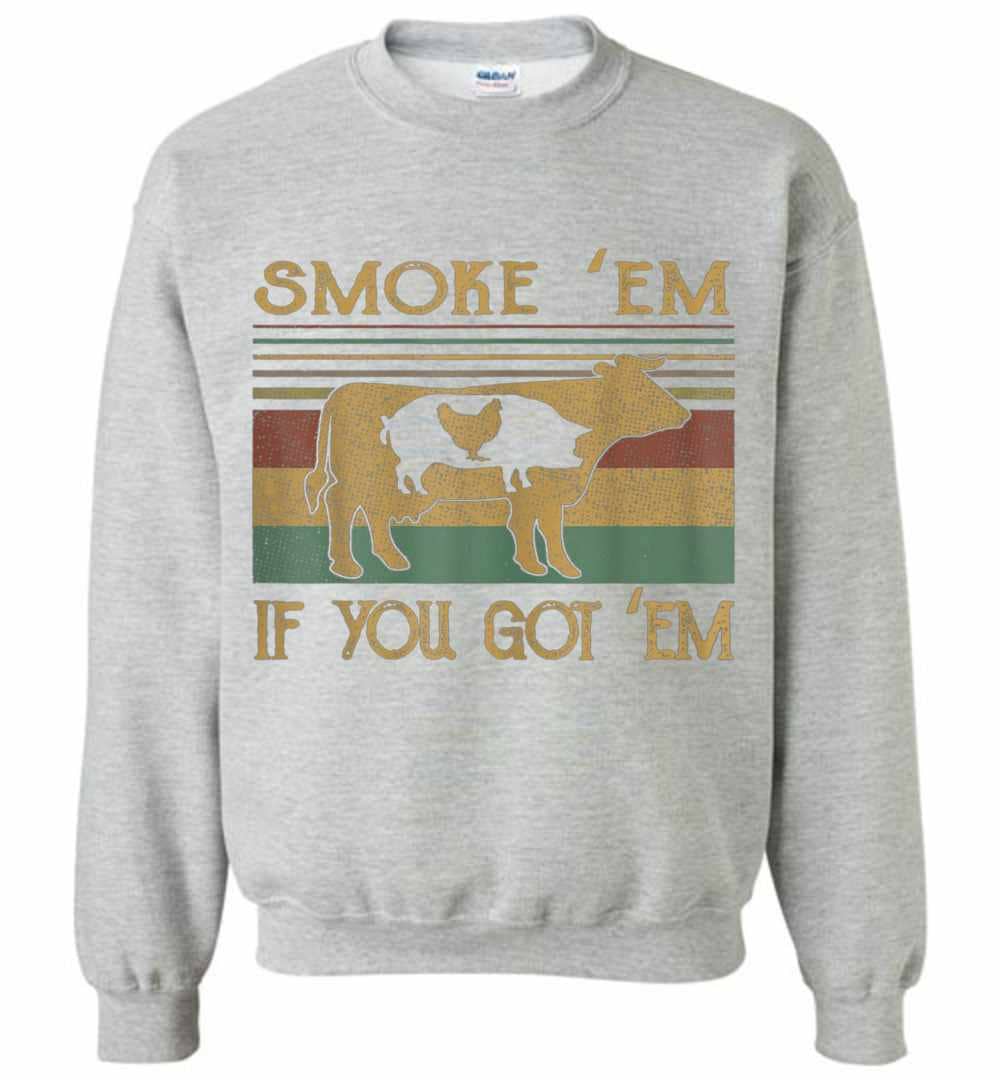 Inktee Store - Smoke 'Em If You Got 'Em Bbq Grilling Smoking Sweatshirt Image