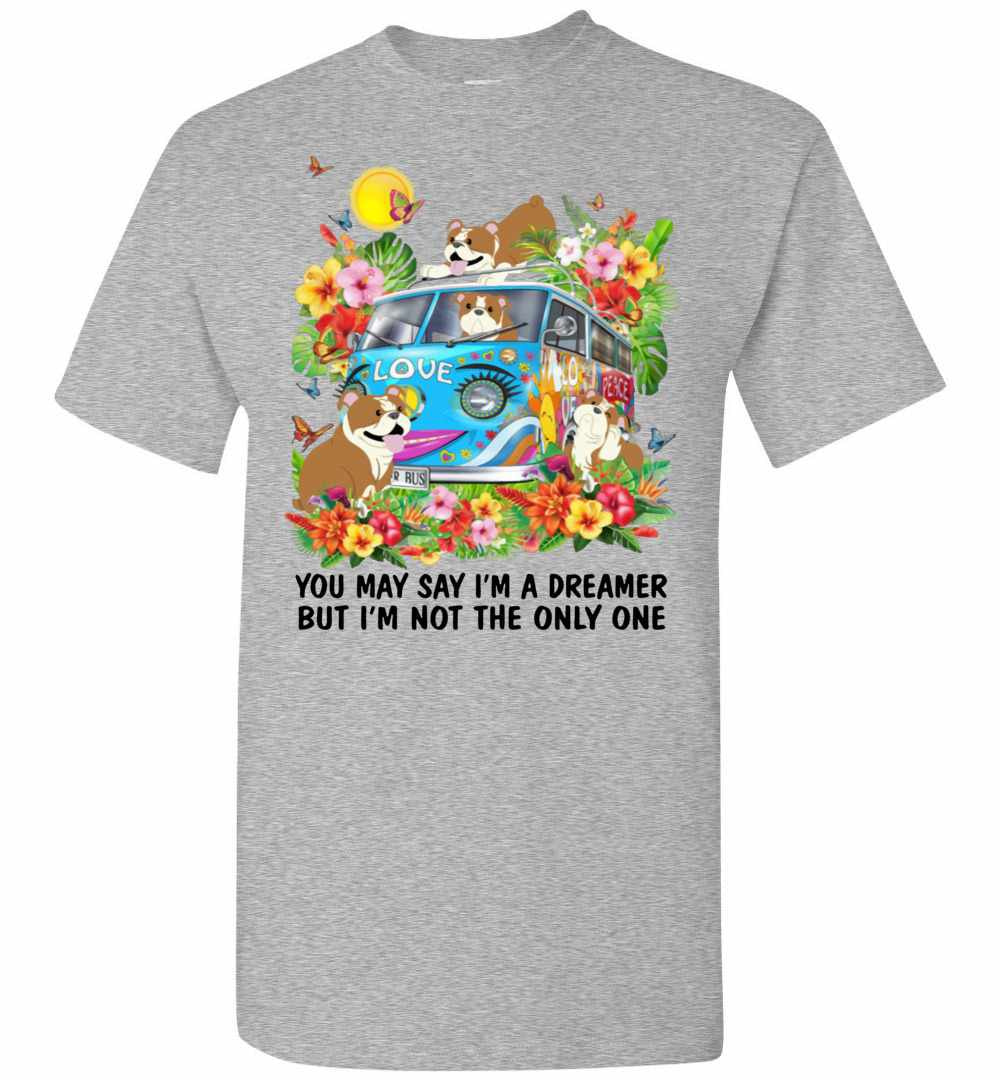 Inktee Store - Bulldog You May Say I'M Dreamer But I'M Not The Only One Men'S T-Shirt Image