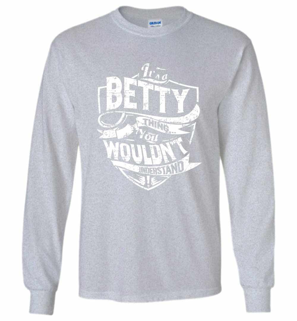 Inktee Store - It'S A Betty Thing You Wouldn'T Understand Long Sleeve T-Shirt Image