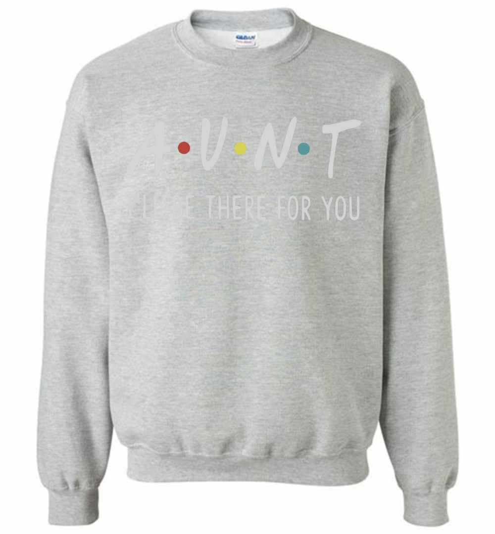 Inktee Store - Aunt I'Ll Be There For You Sweatshirt Image