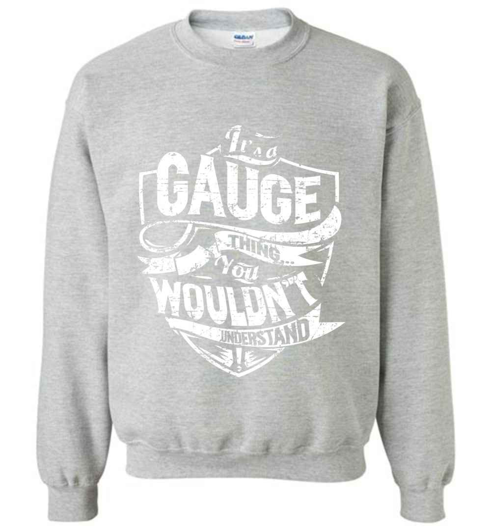 Inktee Store - It'S A Gauge Thing You Wouldn'T Understand Sweatshirt Image