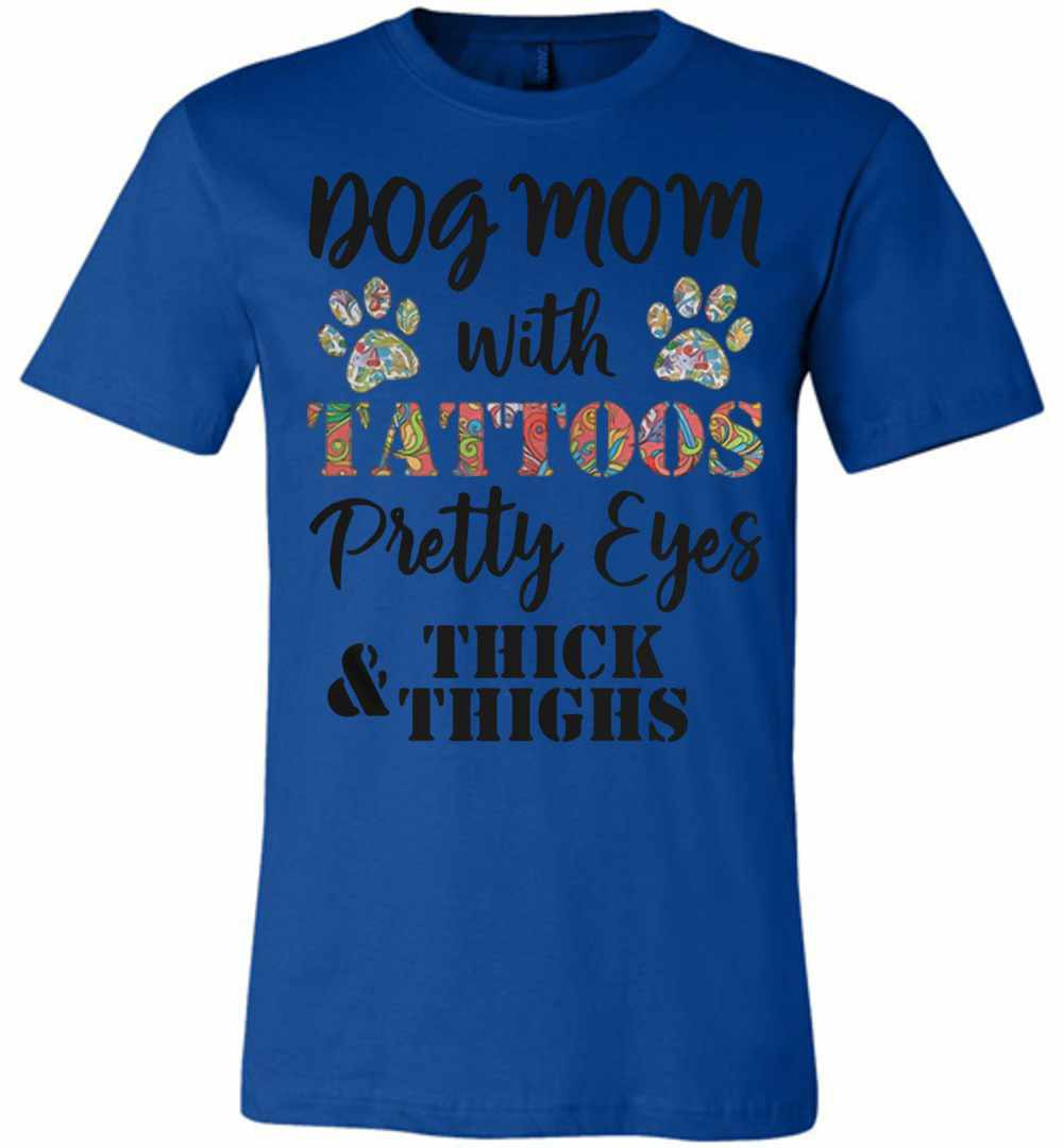 Inktee Store - Dog Mom With Tattoos Pretty Eyes Thick And Thighs Premium T-Shirt Image