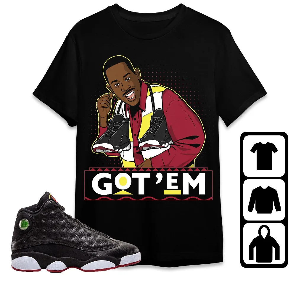 Inktee Store - Jordan 13 Playoffs Unisex T-Shirt - 90S Tv Series Got Em - Sneaker Match Tees Image