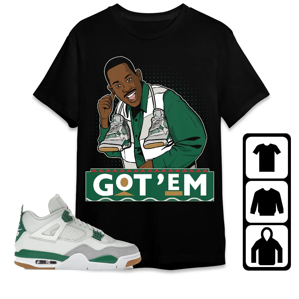Inktee Store - Jordan 4 Sb Pine Green Unisex T-Shirt - 90S Tv Series Got Em - Sneaker Match Tees Image