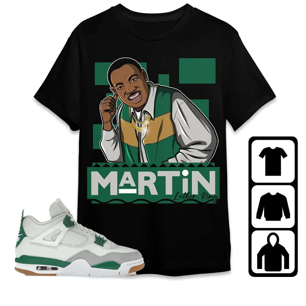 Inktee Store - Jordan 4 Sb Pine Green Unisex T-Shirt - Martin Luther King - Sneaker Match Tees Image