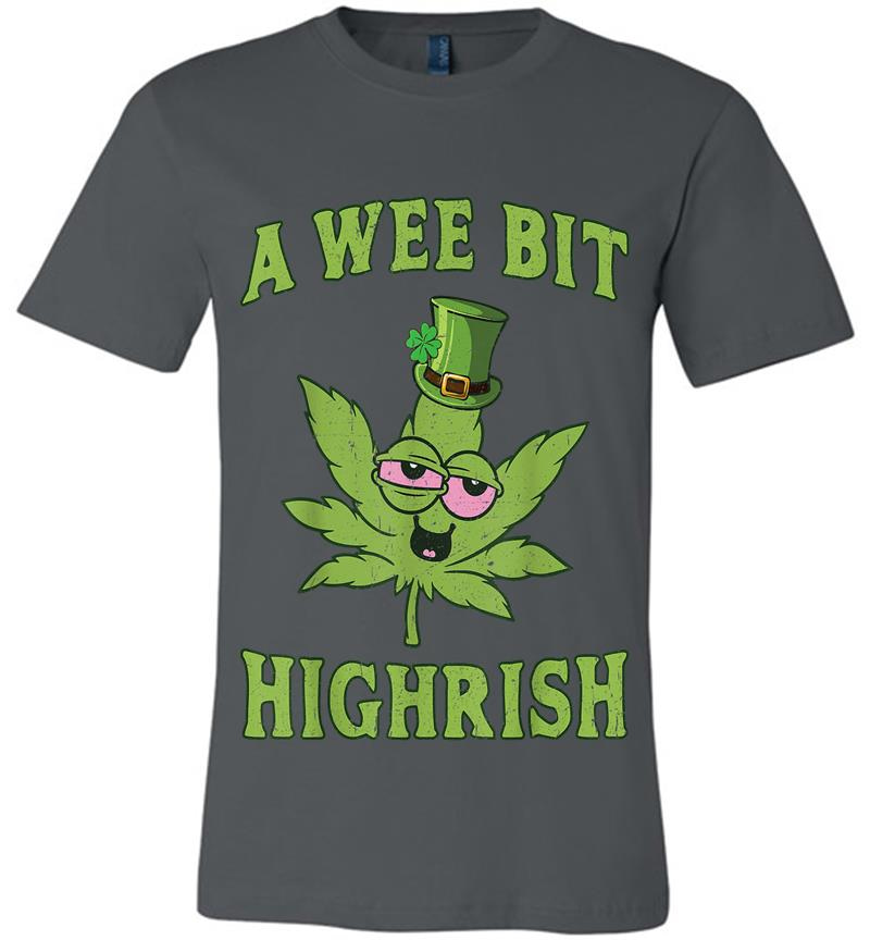 A Wee Bit Highrish St Patricks Day Weed Marijuana Premium T-Shirt