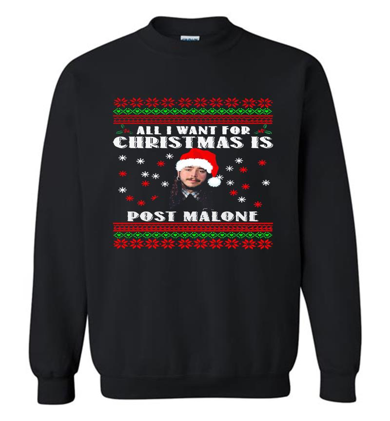 All I Want For Christmas Is Post Malone Santa Sweatshirt