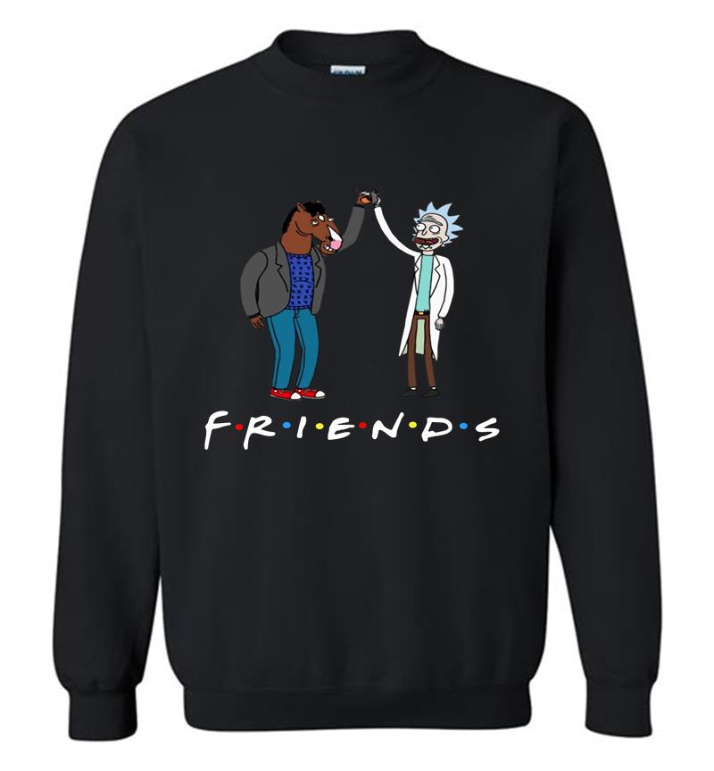 Bojack Horseman And Rick Morty Is Friends Tv Show Sweatshirt