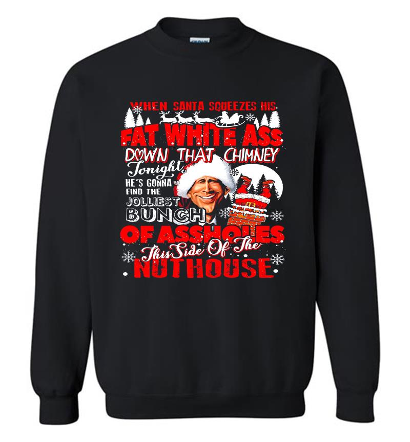 Christmas Vacation The Jolliest Bunch Of Assholes This Side Of The Nuthouse Sweatshirt