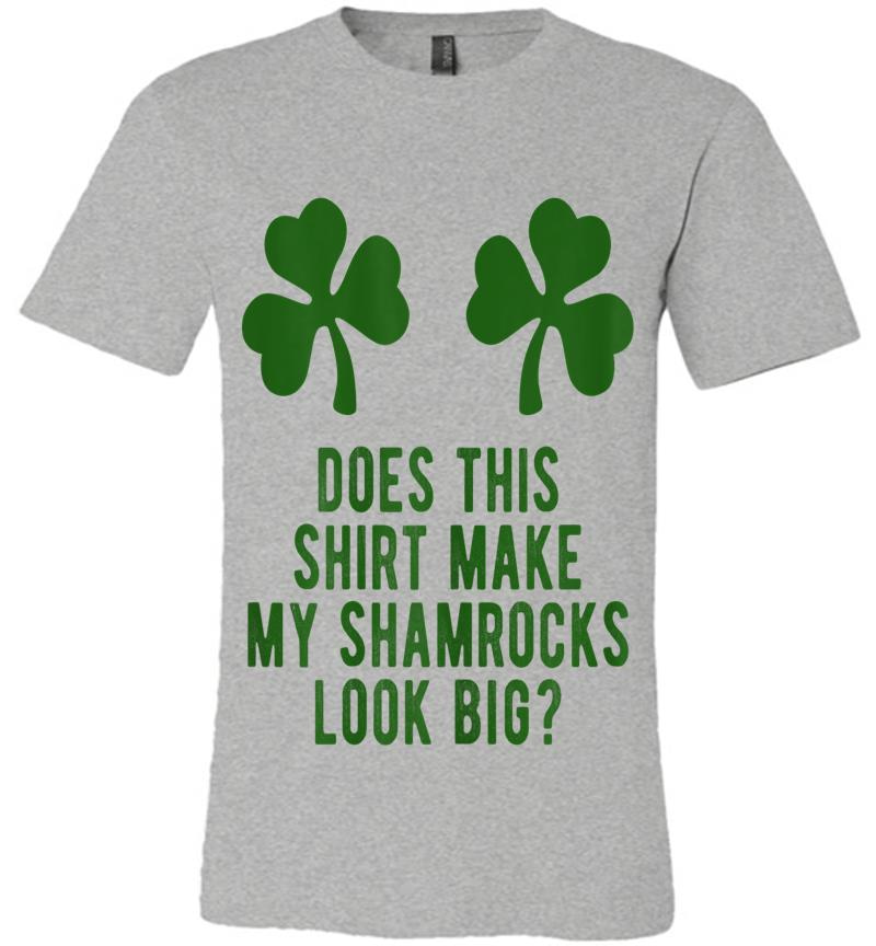 Inktee Store - Does This Make My Shamrocks Look Big St Patricks Day Premium T-Shirt Image