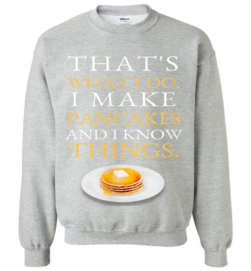 Inktee Store - I Make Pancakes And I Know Things Dad Mom Saturday Funny Sweatshirt Image