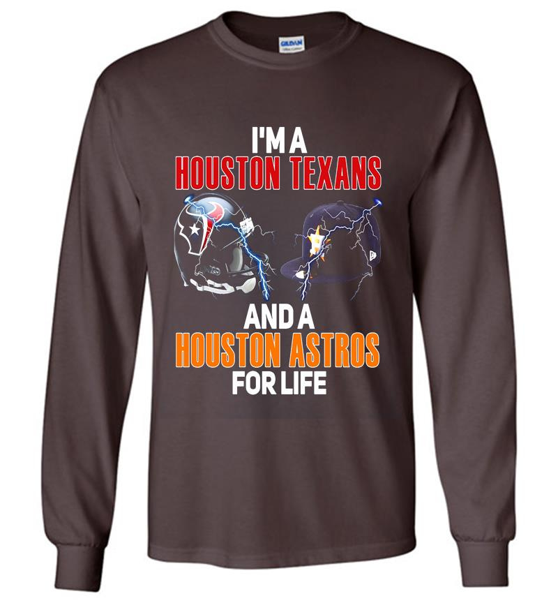 Inktee Store - Im A Houston Texans Football And A Houston Astros Baseball For Life Long Sleeve T-Shirt Image