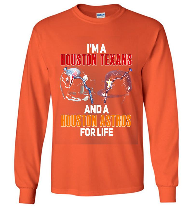Inktee Store - Im A Houston Texans Football And A Houston Astros Baseball For Life Long Sleeve T-Shirt Image