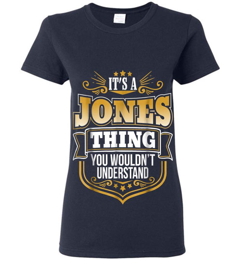 Inktee Store - Its A Jones Thing You Wouldnt Understand Funny Womens T-Shirt Image