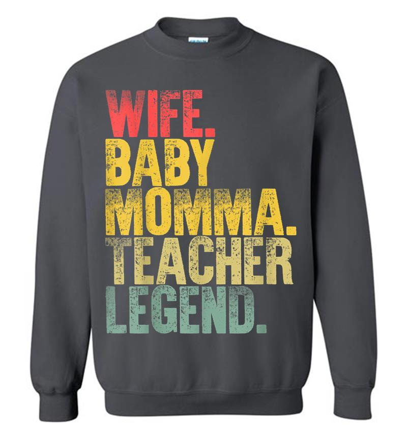 Inktee Store - Mother Women Funny Wife Baby Momma Teacher Legend Sweatshirt Image
