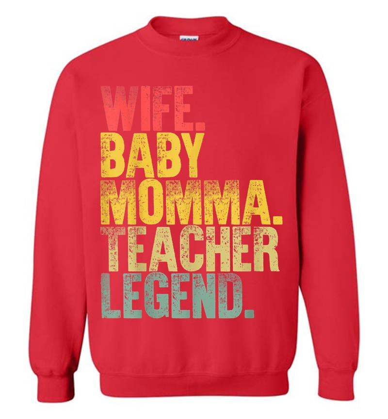Inktee Store - Mother Women Funny Wife Baby Momma Teacher Legend Sweatshirt Image