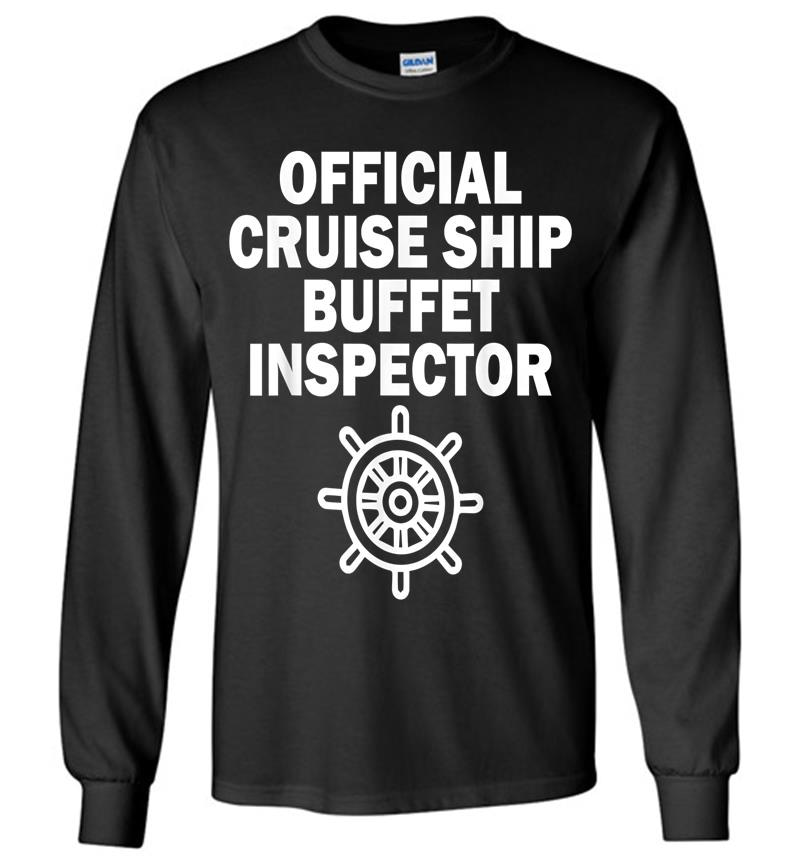 Official Cruise Ship Buffet Inspector Long Sleeve T-Shirt