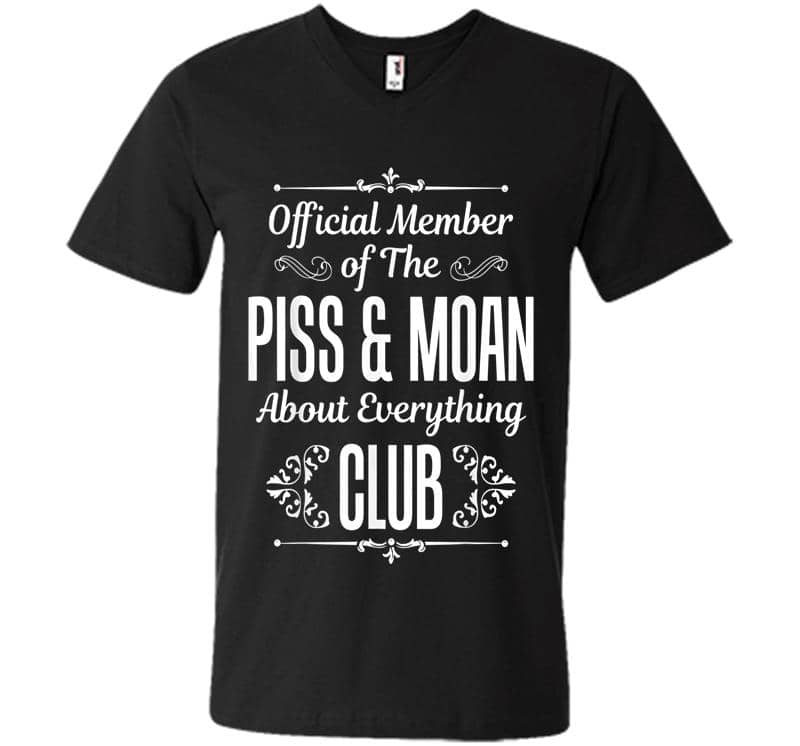 Official Member Of The Piss And Moan Club Funny V-Neck T-Shirt