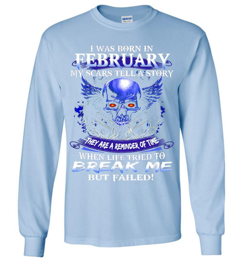 Inktee Store - Skull I Was Born In February My Scars Tell A Story They Are A Reminder Of Time Long Sleeve T-Shirt Image