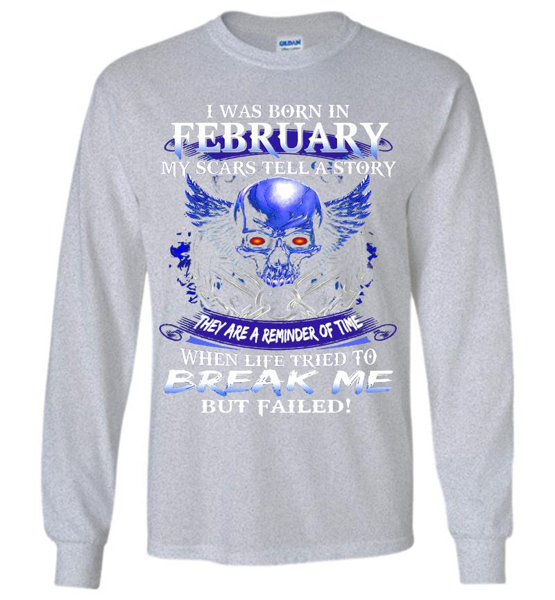 Inktee Store - Skull I Was Born In February My Scars Tell A Story They Are A Reminder Of Time Long Sleeve T-Shirt Image