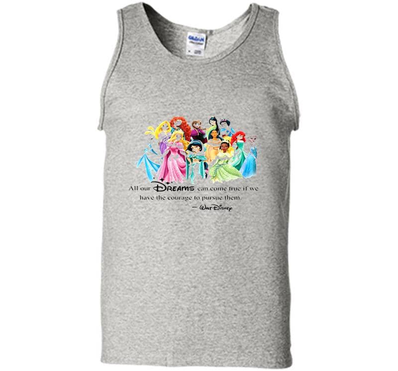 Walt Disney Princess All Our Dreams Can Come True If We Have The Courage To Pursue Them Mens Tank Top