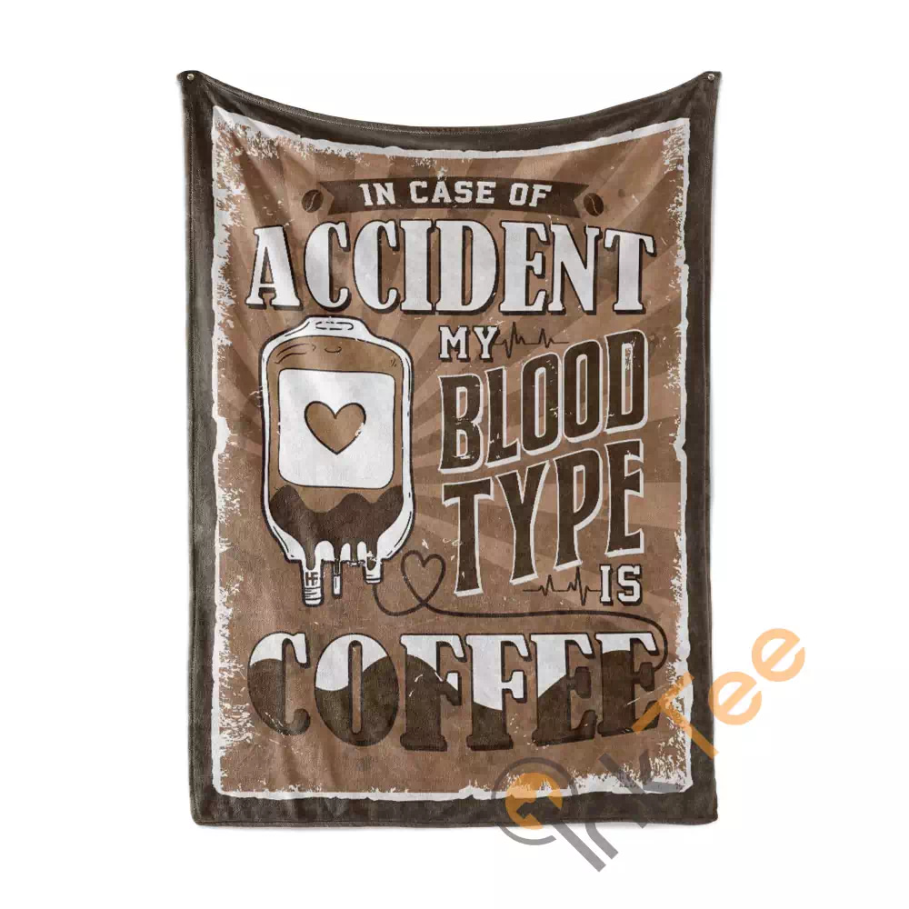 In Case Of Accident My Blood Type Is Coffee N171 Fleece Blanket
