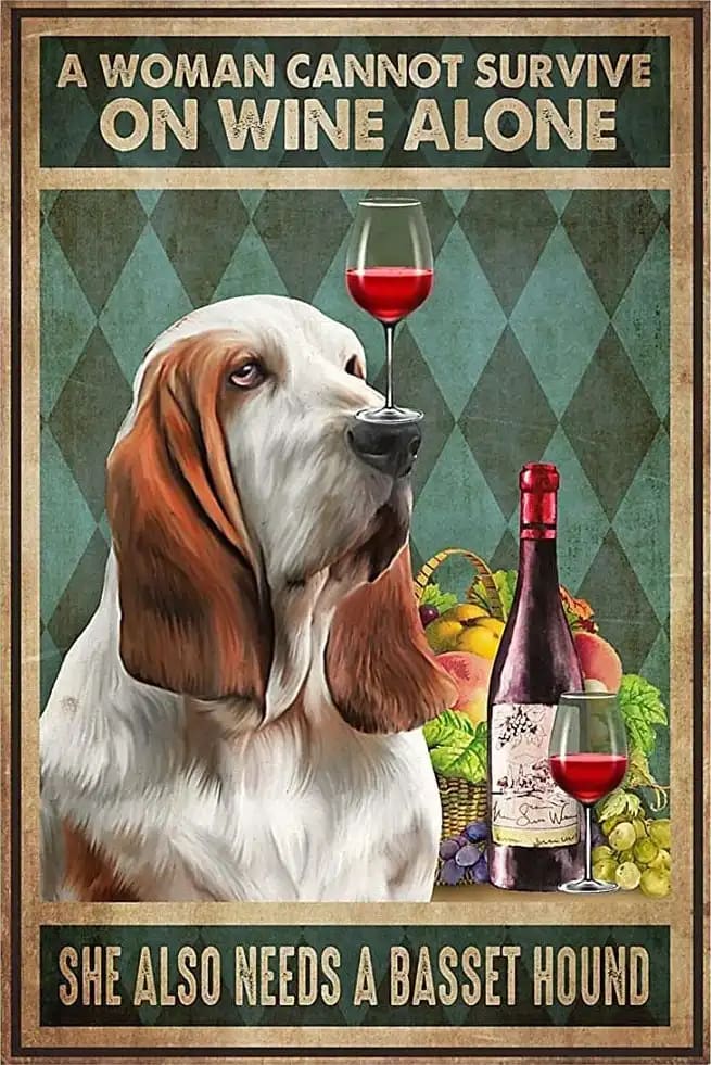 A Woman Cannot Survive On Wine Alone She Also Needs Basset Hound Dog Poster