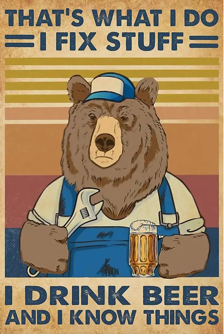 Bear That'S What I Do Fix Stuff Drink Beer And Know Things Poster