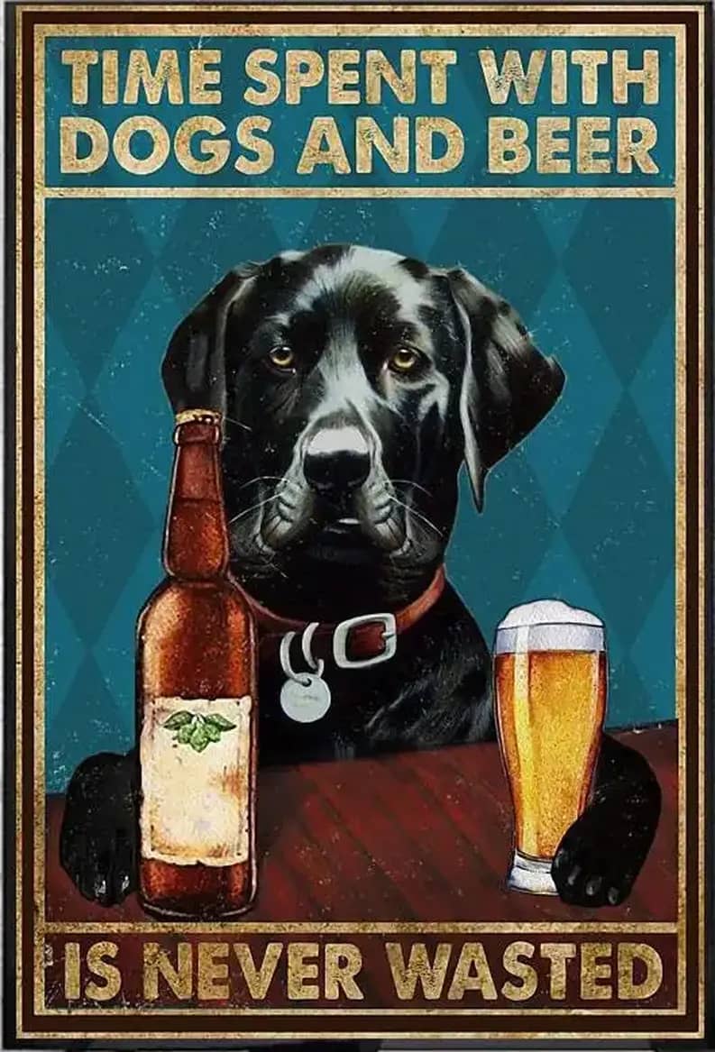 Black Labrador Time Spent With Dogs Beer Never Wasted Poster