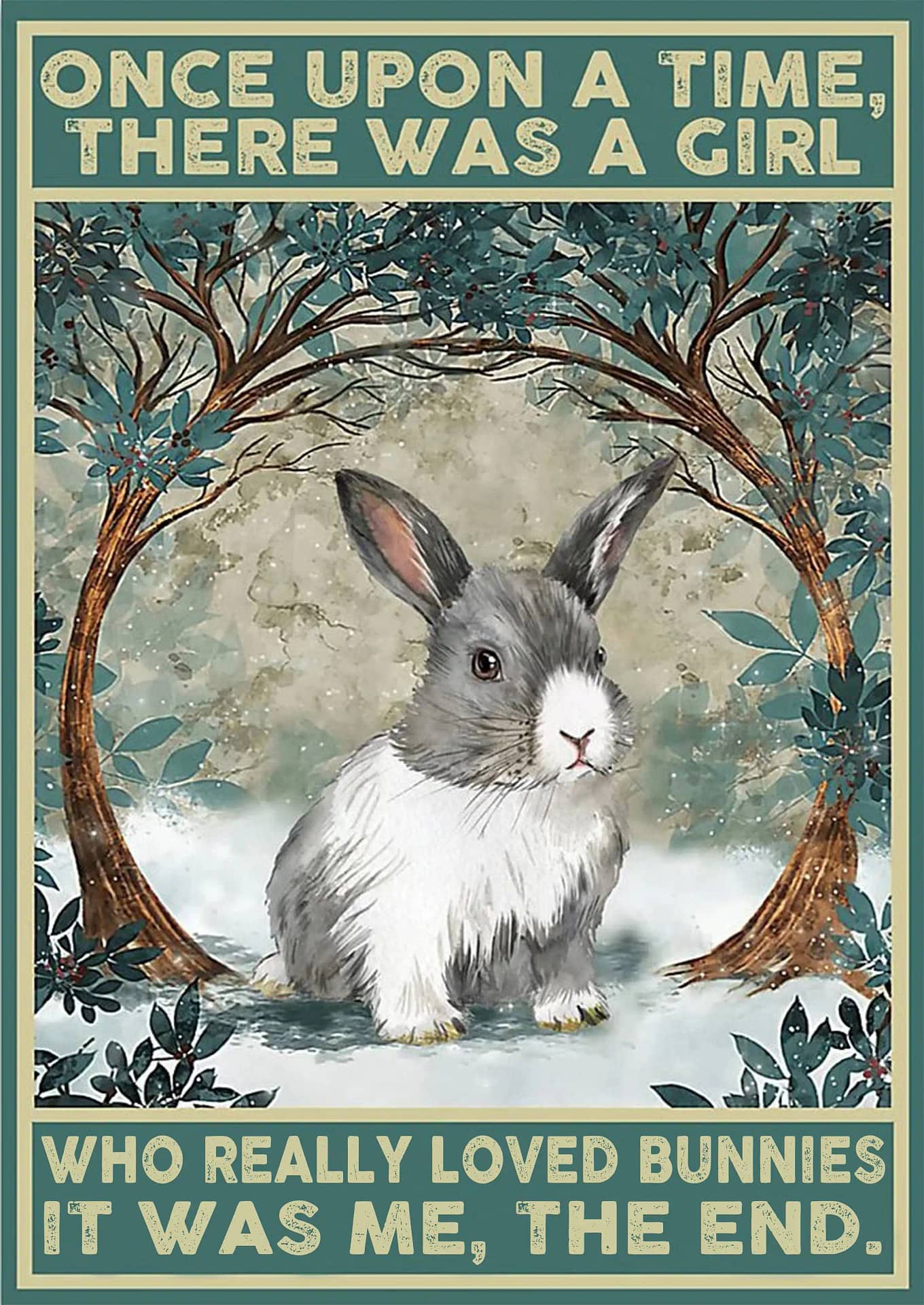 Bunnies Once Upon A Time There Was Girl Who Really Loved It Me Animal Poster