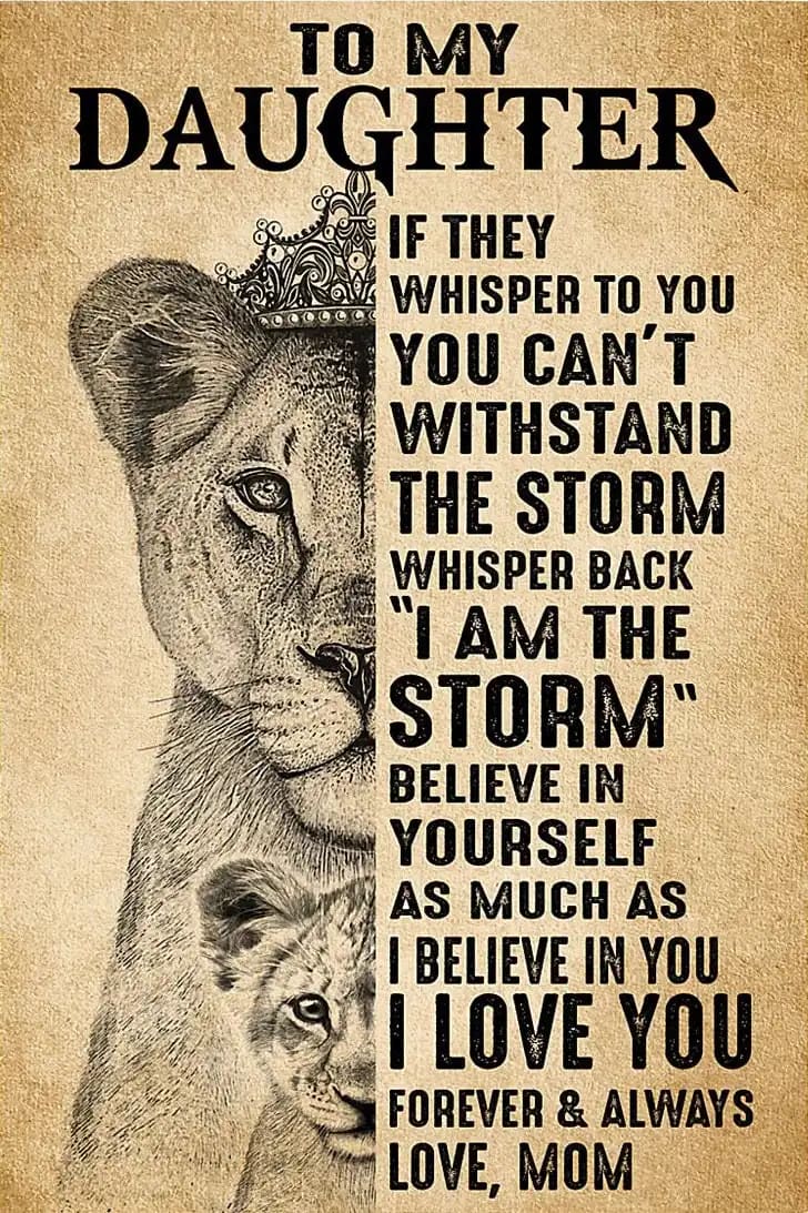 Lion To My Daughter You Can'T Withstand The Storm Whisper Back I Am Poster