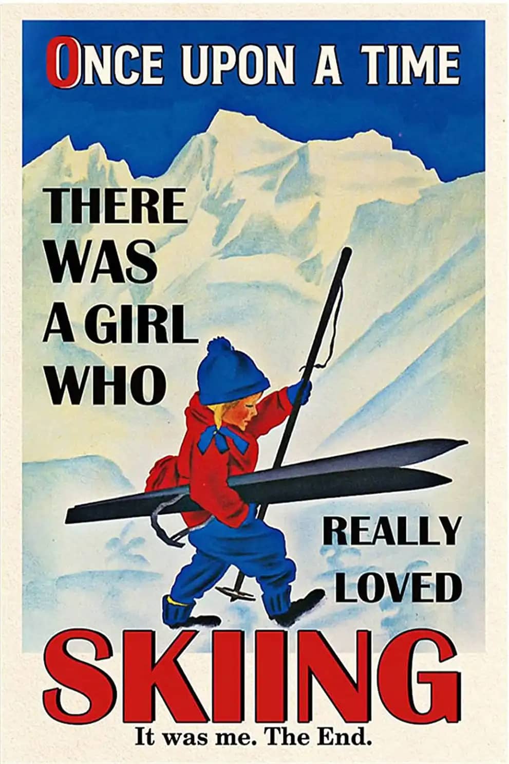 Once Upon A Time There Was Girl Who Really Loved Skiing It Me Lovers Skiers Poster