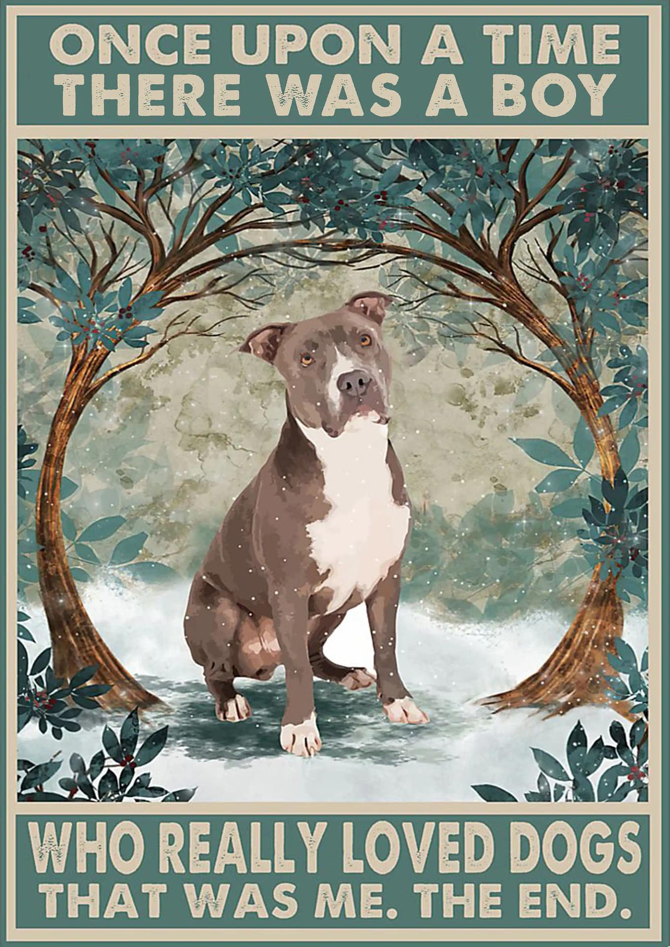 Staffordshire Terrier Once Upon A Time There Was Boy Who Love Dogs That Me Poster